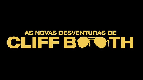 “As Novas Desventuras de Cliff Booth” escrito em amarelo sobre um plano de fundo preto, com os dois “OO” de “Booth” formando óculos escuros.