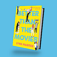 Book titled "Better Than the Movies" by Lynn Painter on blue background, yellow cover with illustrated couples, a girl with flowers, a person lifting a boombox, and playful romantic scenes depicted.
