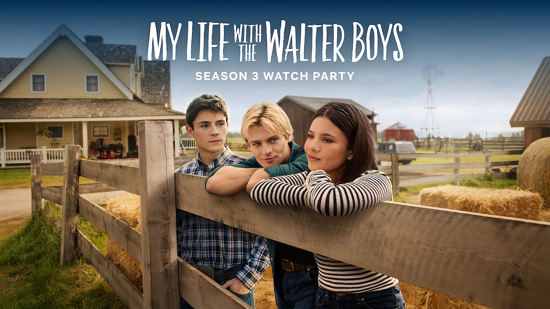 Three teenagers lean on a wooden fence in front of a farmhouse and barnyard, with hay bales and rural scenery. Text: "My Life With The Walter Boys, Season 3 Watch Party" appears above them.
