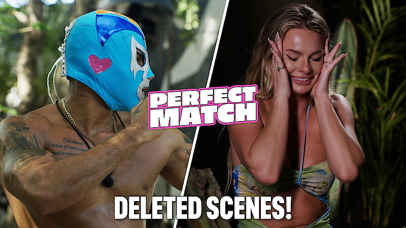 Split-screen of Louis in a blue luchador mask on the left and Juliette smiling with hands to her head on the right, with “Perfect Match” logo and “Deleted Scenes!” text.