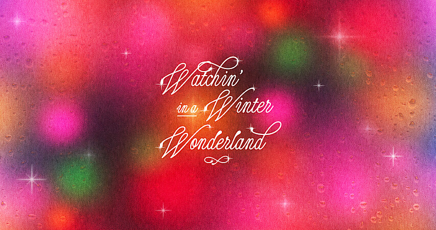 Watchin’ in a Winter Wonderland