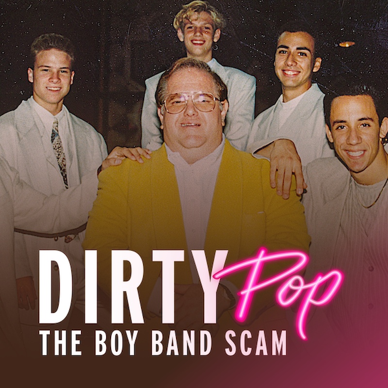 Dirty Pop: The Boy Band Scam