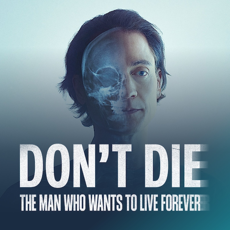 Don't Die: The Man Who Wants to Live Forever