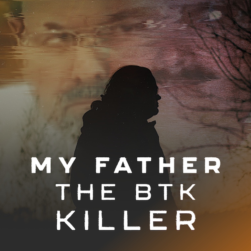 My Father, the BTK Killer 
