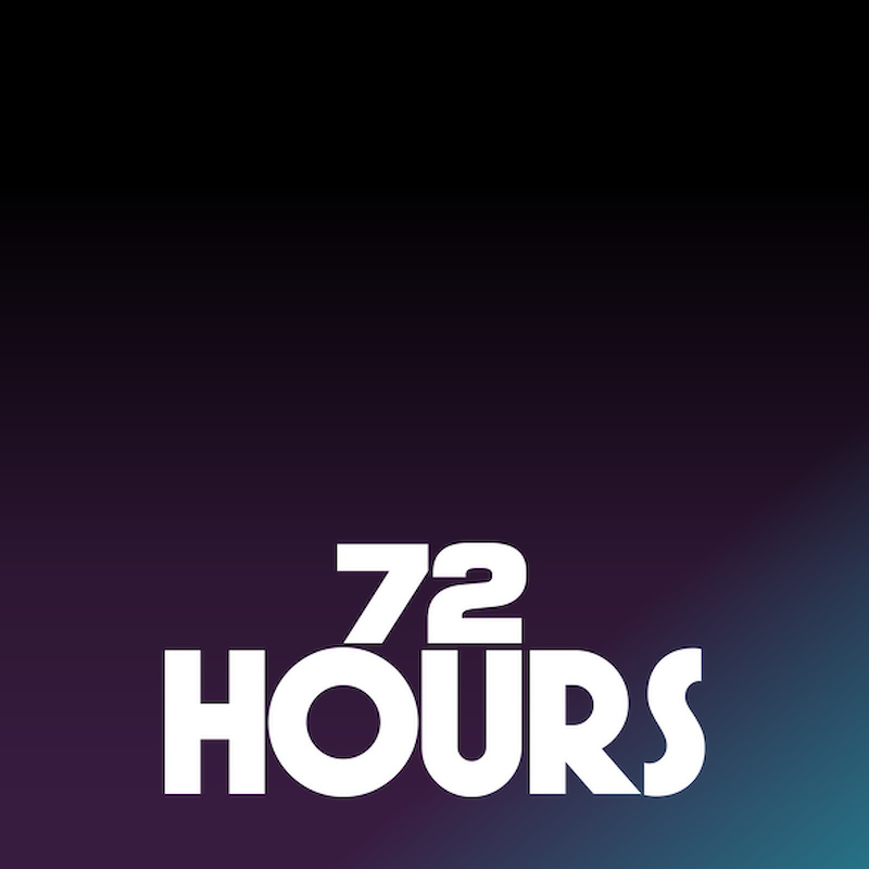 72 HOURS