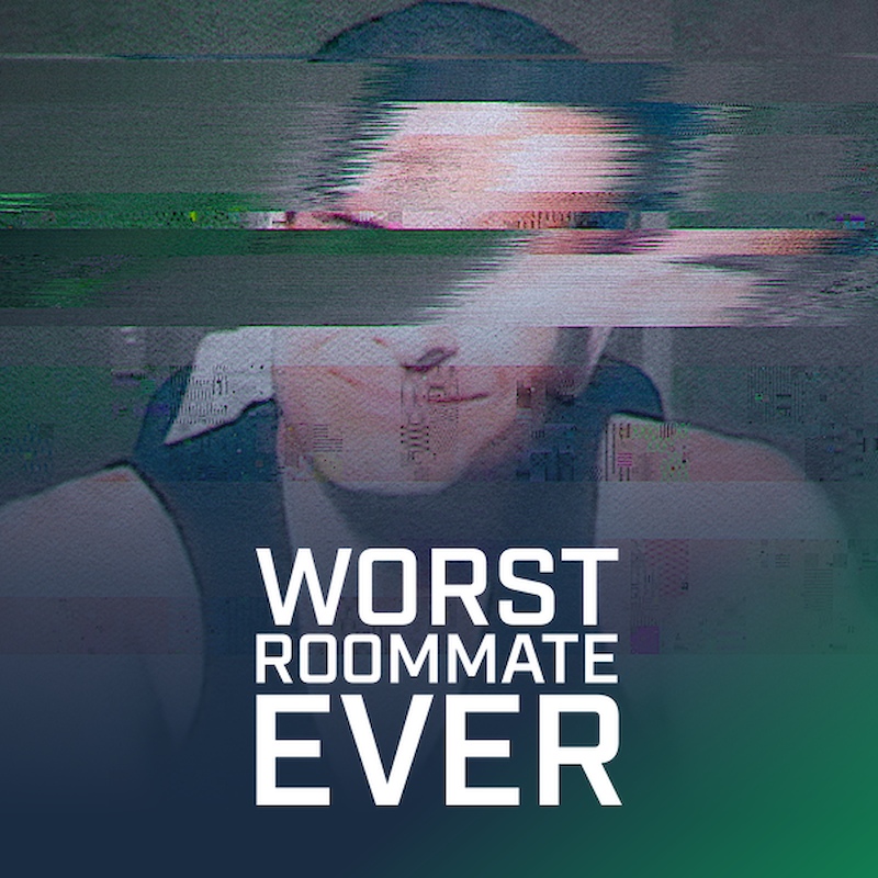 Worst Roommate Ever