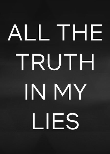 All the Truth in My Lies