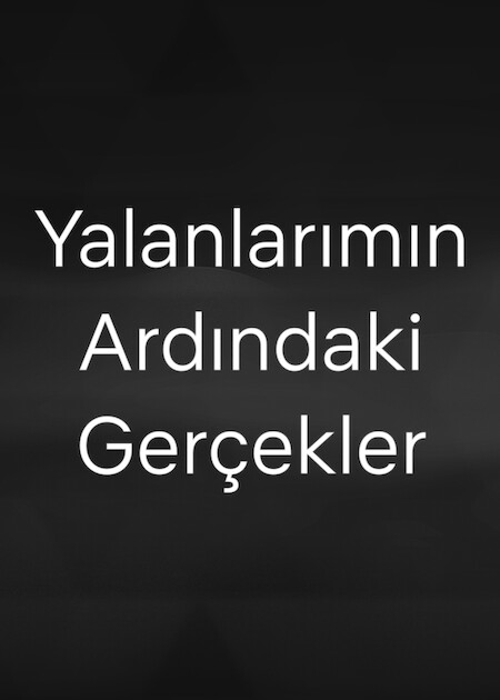Yalanlarımın Ardındaki Gerçekler