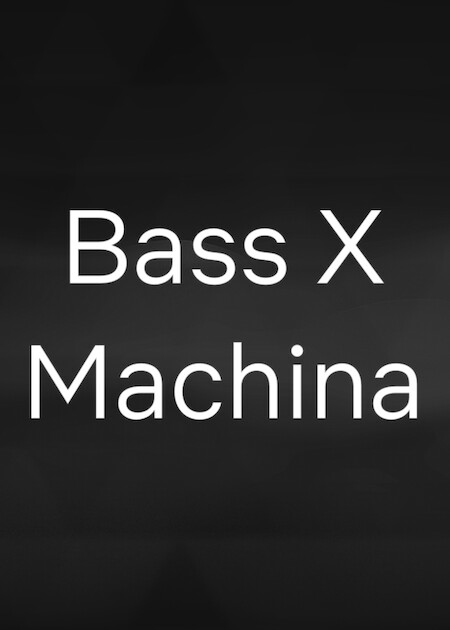 Bass X Machina