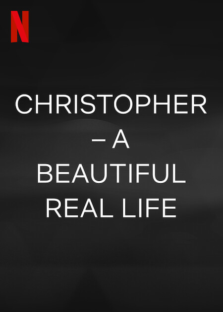 Christopher – A Beautiful Real Life | Netflix Media Center
