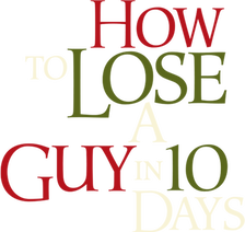 How to Lose a Guy in 10 Days