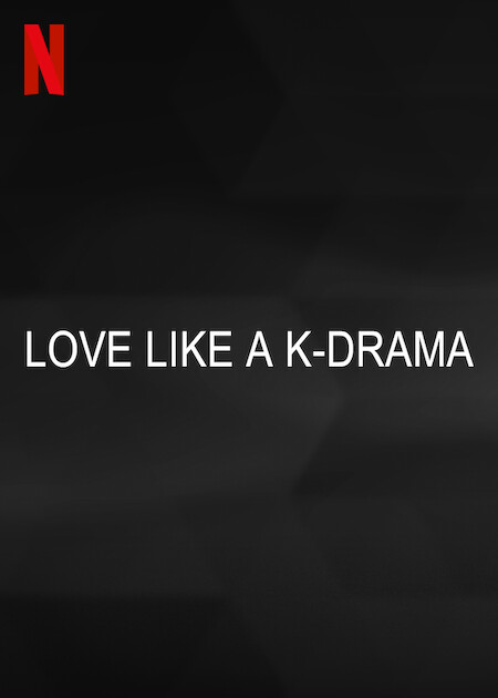 Love Like A K Drama Netflix Media Center