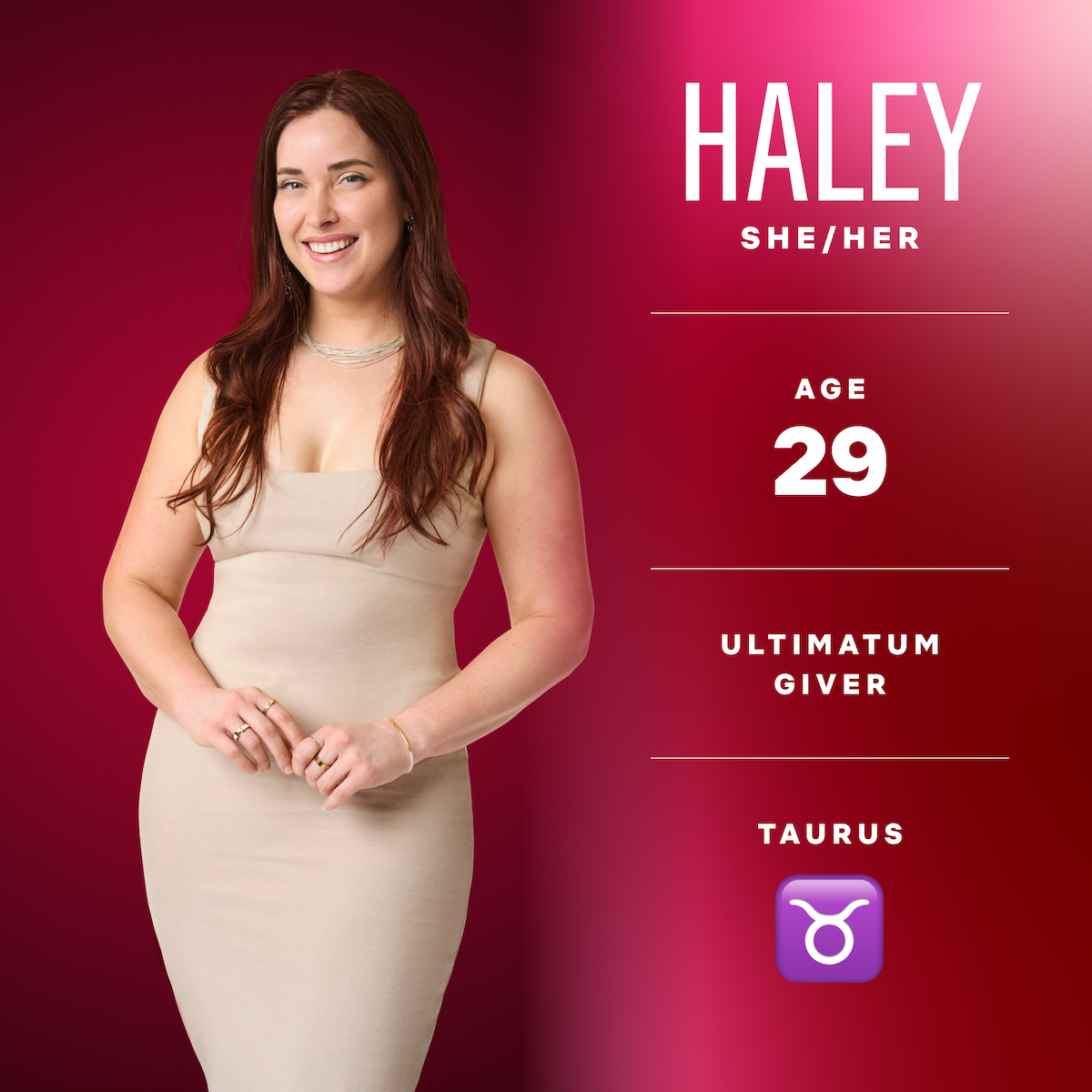 Haley (she/her), age 29, ultimatum giver, taurus