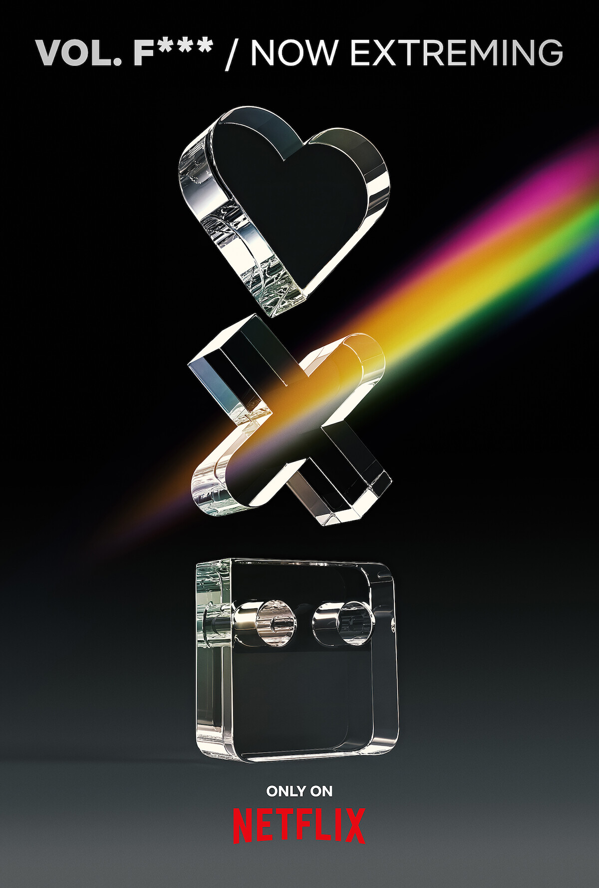 Three clear crystal icons—a heart, an X, and a robot face—stacked vertically with a rainbow shining through the X, with the text “VOLUME F*** / NOW EXTREMING” and “Only on Netflix” below.