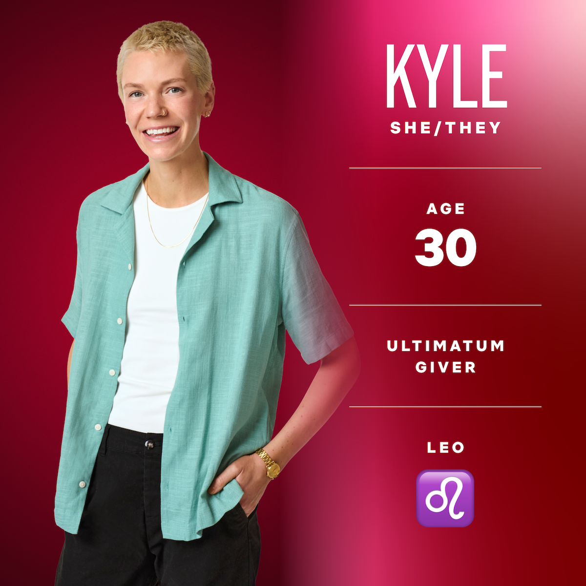 Kyle (she/they), age 30, ultimatum giver, leo