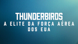 Thunderbirds: A Elite da Força Aérea dos EUA