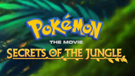 Pokémon the Movie: Secrets of the Jungle
