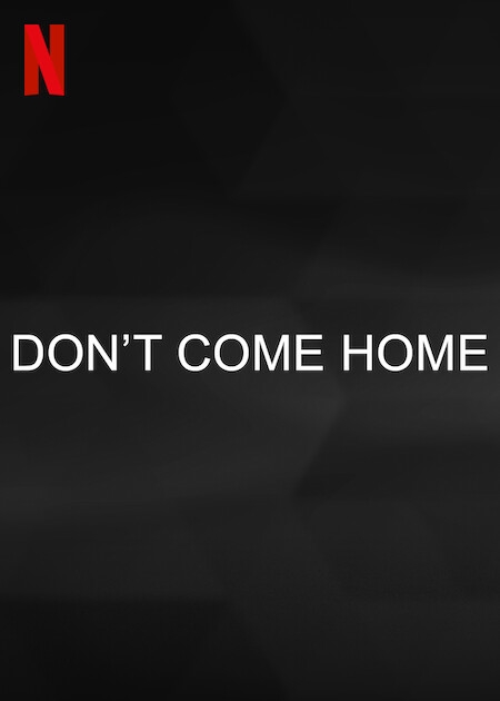 Don’t Come Home Netflix Poster