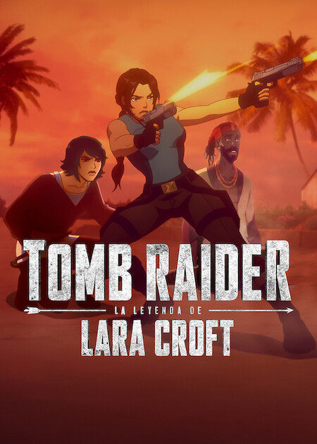 Tomb Raider: Lara Croft en Netflix
