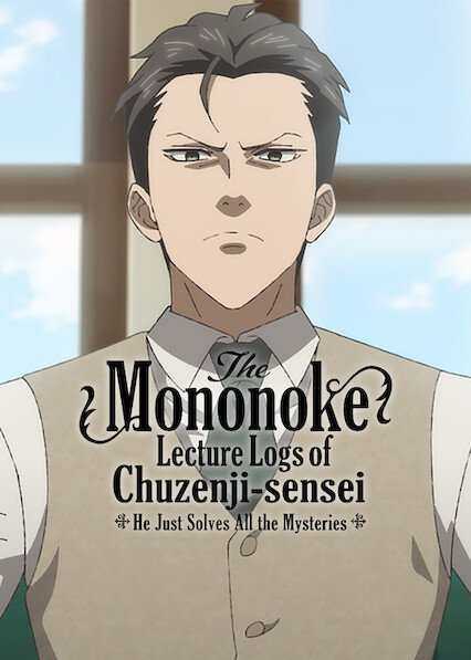 The Mononoke Lecture Logs of Chuzenji-sensei: He Just Solves All the Mysteries