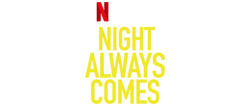 Night Always Comes