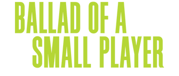 Ballad of a Small Player