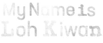 My Name Is Loh Kiwan