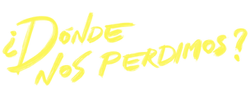 ¿Dónde nos perdimos?