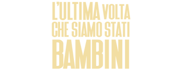 L'ultima volta che siamo stati bambini