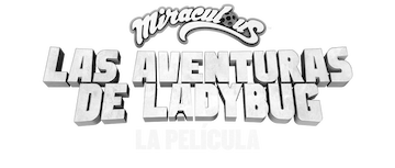 Miraculous: Las aventuras de Ladybug - La película