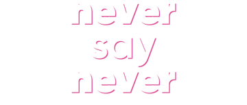 Never Say Never