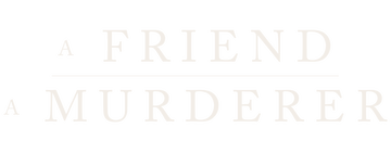 A Friend, a Murderer: Limited Series