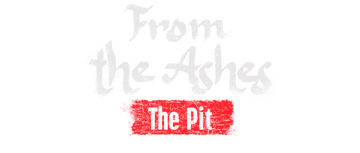 From the Ashes: The Pit