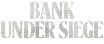 Bank Under Siege: Limited Series