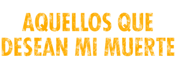 Aquellos que desean mi muerte