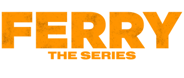 Ferry: The Series: The Series