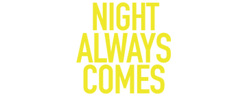 Night Always Comes