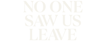 No One Saw Us Leave: Season 1