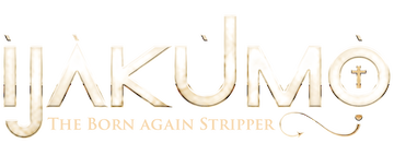Ijakumo: The Born Again Stripper
