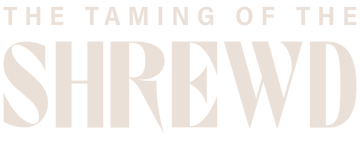 The Taming of the Shrewd