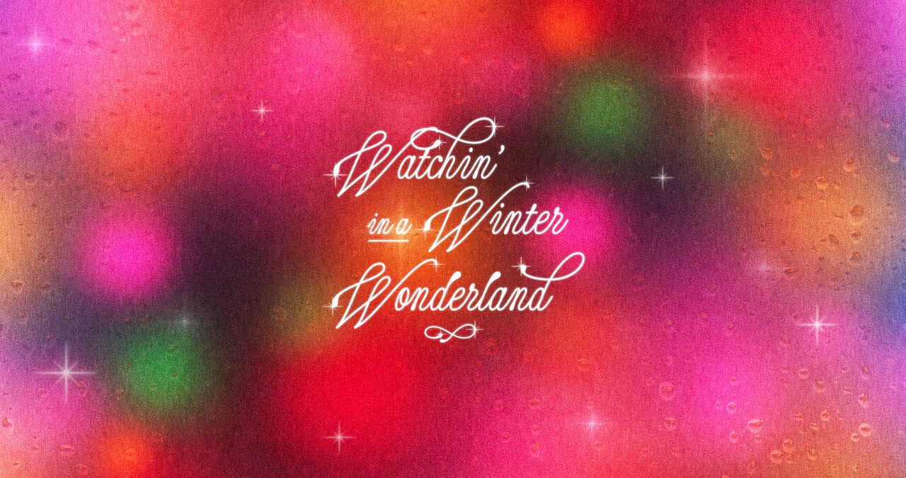 Watchin’ in a Winter Wonderland